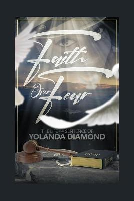 Faith Over Fear(English, Paperback, Diamond Yolanda)