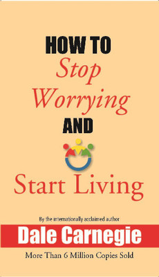 How to Stop Worrying and Start Living(Hardcover, Dale Carnegie)