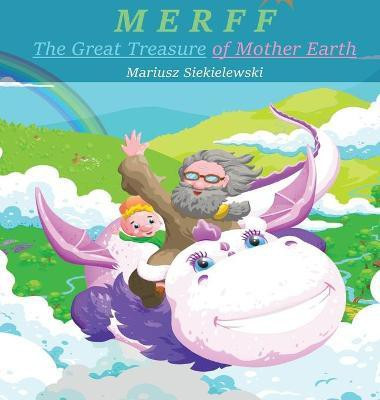 MERFF - The Great Treasure of Mother Earth(English, Hardcover, Siekielewski Mariusz)