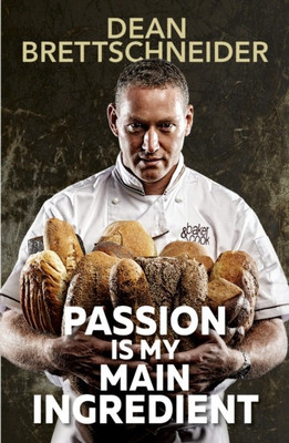 Passion Is My Main Ingredient CONTACT AUTHOR(English, Paperback, Brettschneider D.)