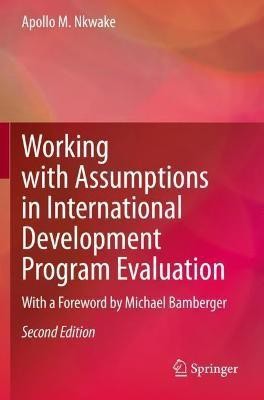 Working with Assumptions in International Development Program Evaluation(English, Paperback, Nkwake Apollo M.)