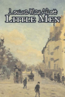 Little Men by Louisa May Alcott, Fiction, Family, Classics(English, Hardcover, Alcott Louisa May)