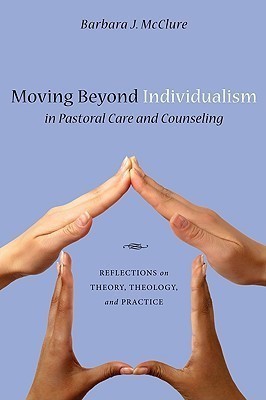 Moving Beyond Individualism in Pastoral Care and Counseling(English, Paperback, McClure Barbara J)