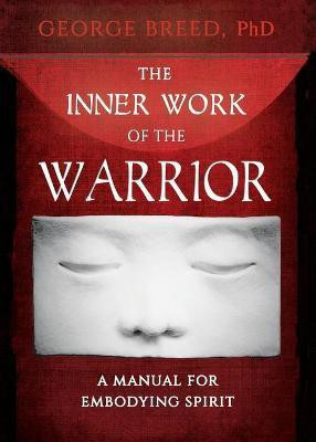 The Inner Work of the Warrior(English, Paperback, Breed George)