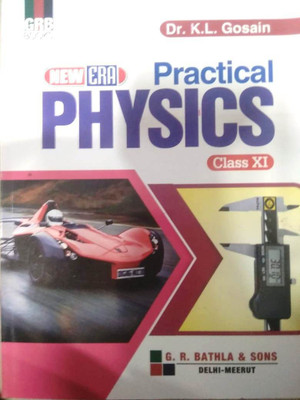 New Era Practical Physics - Xi(Paperback, DR. K. L. GOSAIN)