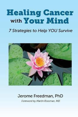 Healing Cancer with Your Mind(English, Paperback, Freedman Jerome Dr)