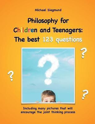 Philosophy for Children and Teenagers(English, Paperback, Siegmund Michael)