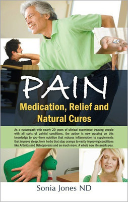 Pain Medication, Relief and Natural Cures(English, Paperback, Jones Sonia)