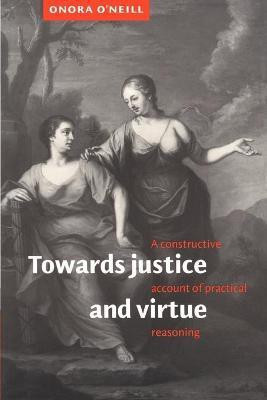 Towards Justice and Virtue(English, Paperback, O'Neill Onora)