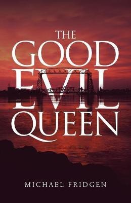 The Good Evil Queen(English, Paperback, Fridgen Michael)