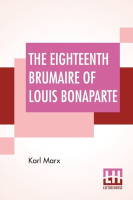 The Eighteenth Brumaire Of Louis Bonaparte(English, Paperback, Marx Karl)