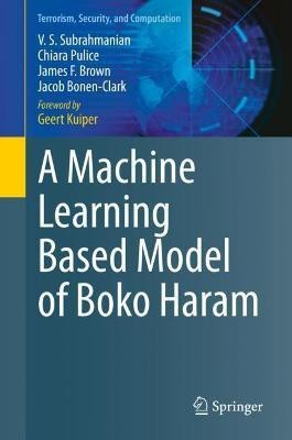 A Machine Learning Based Model of Boko Haram(English, Hardcover, Subrahmanian V. S.)