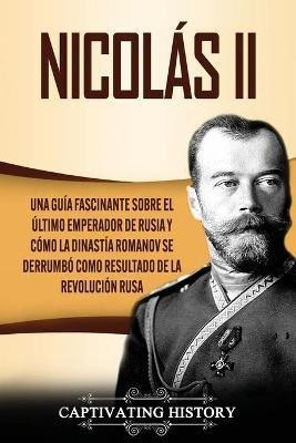 Nicolas II(Spanish, Paperback, History Captivating)