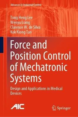 Force and Position Control of Mechatronic Systems(English, Hardcover, Lee Tong Heng)