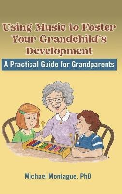 Using Music to Foster Your Grandchild's Development(English, Hardcover, Montague Michael)