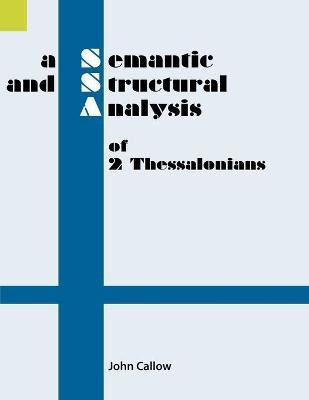 A Semantic and Structural Analysis of 2 Thessalonians(English, Paperback, Callow John)