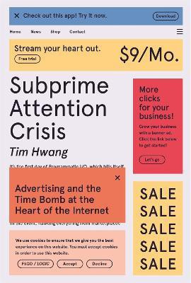 Subprime Attention Crisis(English, Paperback, Hwang Tim)