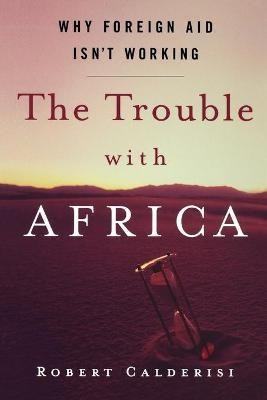 The Trouble with Africa(English, Paperback, Calderisi Robert)