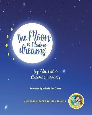 The Moon is Made of Dreams. Dual-language Book. Bilingual English-Spanish.(English, Paperback, Calvo Kike)
