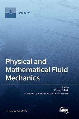 Physical and Mathematical Fluid Mechanics(English, Hardcover, unknown)