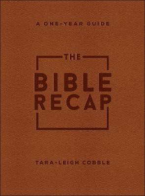 The Bible Recap - A One-Year Guide to Reading and Understanding the Entire Bible, Deluxe Edition - Brown Imitation Leather(English, Paperback, Cobble Tara-leigh)