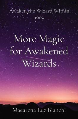 More Magic for Awakened Wizards(English, Paperback, Bianchi Macarena Luz)