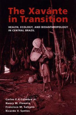 The Xavante in Transition(English, Paperback, Coimbra Carlos E. A. Jr.)