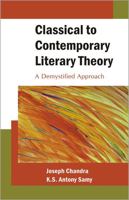 Classical to Contemporary Literary Theory a Demystified Approach(English, Hardcover, Chanda J.)