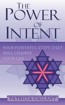 The Power of Intent(English, Paperback, Gallant Patricia)