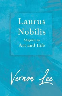 Laurus Nobilis, Chapters On Art And Life(English, Paperback, Lee Vernon)