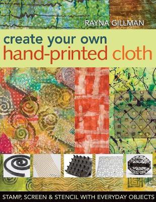 Create Your Own Hand Printed Cloth(English, Paperback, Gillman Rayna)