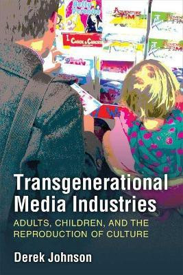 Transgenerational Media Industries(English, Paperback, Johnson Derek)