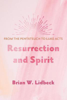 Resurrection and Spirit(English, Hardcover, Lidbeck Brian W)