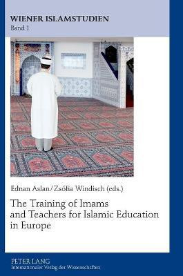 The Training of Imams and Teachers for Islamic Education in Europe(English, Hardcover, unknown)