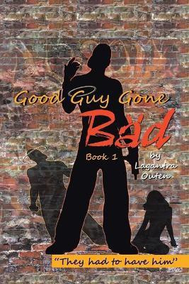 Good Guy Gone Bad(English, Paperback, Outen Lagantra)