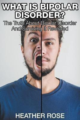 What Is Bipolar Disorder(English, Paperback, Rose Heather)