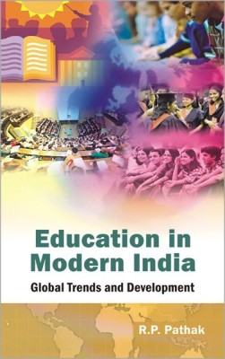 Education in Modern India Global Trends and Development(English, Hardcover, Pathak R.P.)