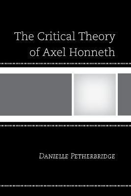 The Critical Theory of Axel Honneth(English, Paperback, Petherbridge Danielle)