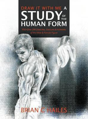 Draw It With Me - A Study of the Human Form(English, Hardcover, Hailes Brian C)