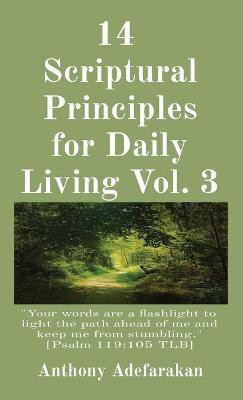 14 Scriptural Principles for Daily Living Vol. 3(English, Paperback, Adefarakan Anthony)