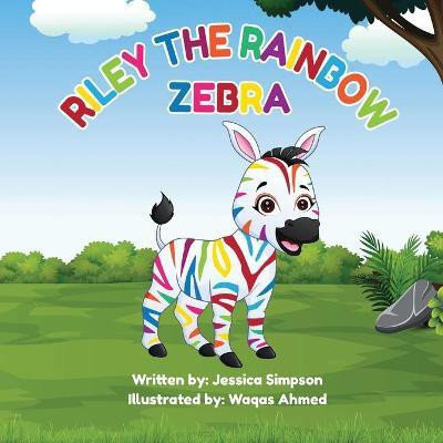 Riley the Rainbow Zebra(English, Paperback, Simpson Jessica Turner)
