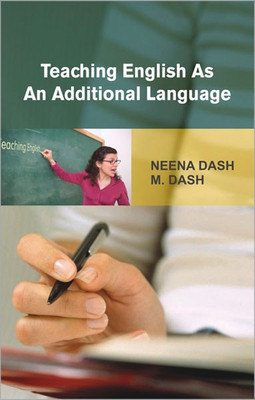 Teaching English as an Additional Language 01 Edition(English, Hardcover, Dash Neena)