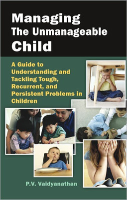 Managing the Unmanageable Child 1 Edition(English, Paperback, Vaidyanathan P.V.)