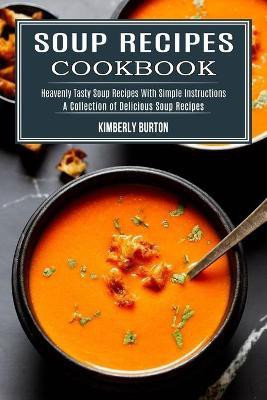 Soup Recipes Cookbook(English, Paperback, Burton Kimberly)