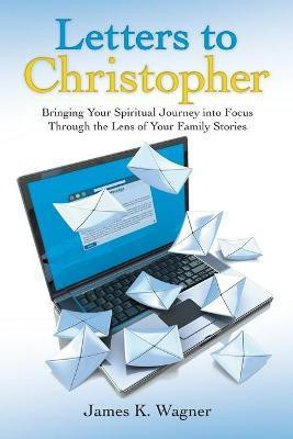 Letters to Christopher(English, Paperback, Wagner James K)