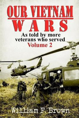 Our Vietnam Wars, Volume 2(English, Paperback, Brown William F)