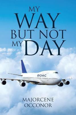 My Way But Not My Day(English, Paperback, Occonor Majorcene)