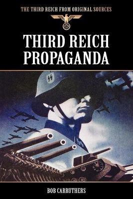 Third Reich Propaganda(English, Paperback, Carruthers Bob)