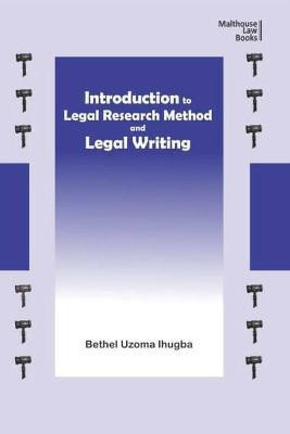 Introduction to Legal Research Method and Legal Writing(English, Paperback, Ihugba Bethel Uzoma)