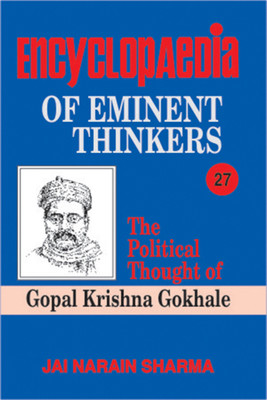 Encyclopaedia of Eminent Thinker- the Political Thought of Gopal Krishna Gokhale First  Edition(English, Hardcover, Sharma Jai Narain)